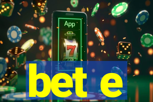 bet e